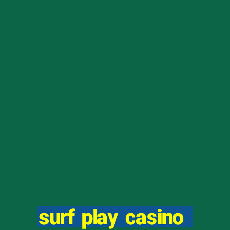 surf play casino